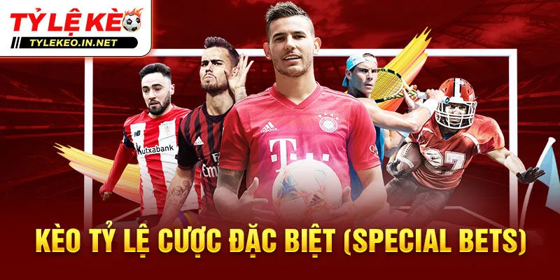 Kèo tỷ lệ cược đặc biệt